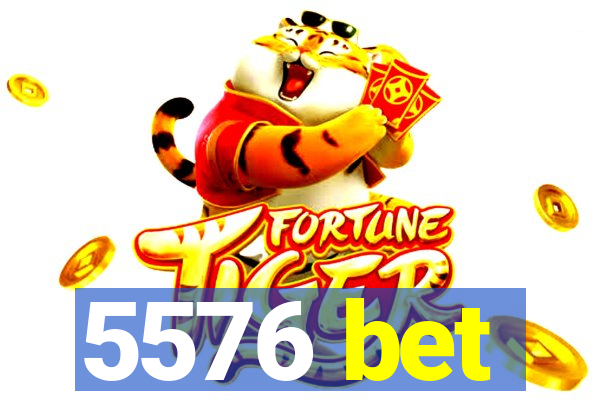 5576 bet